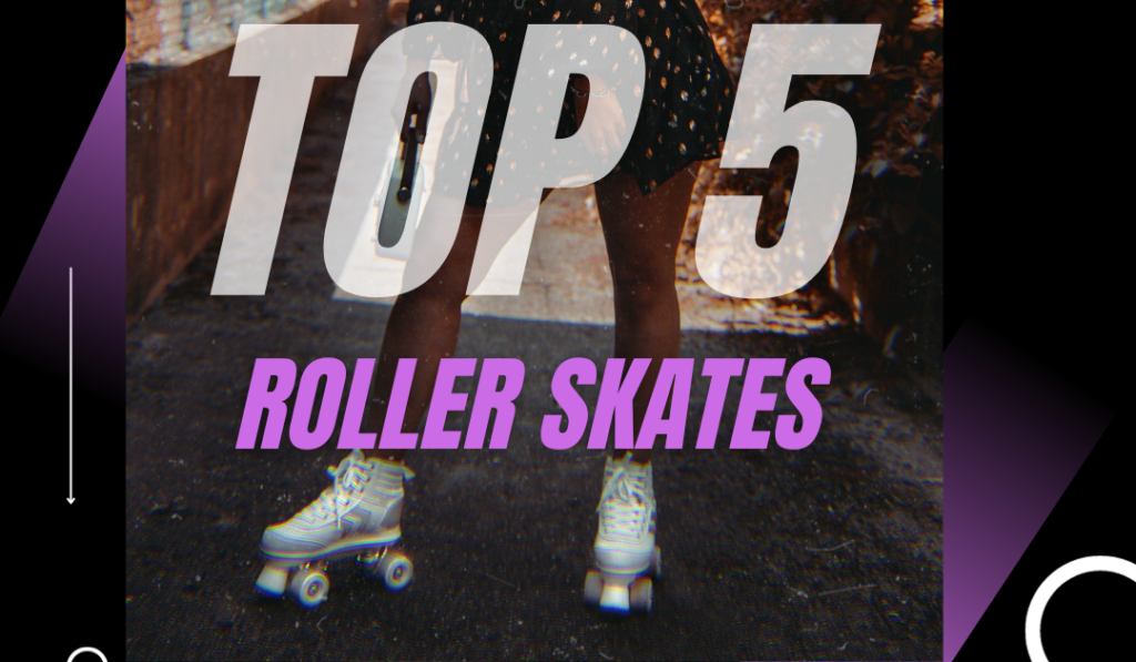 Top 5 Roller skates